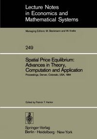 Book Cover for Spatial Price Equilibrium: Advances in Theory, Computation and Application by Patrick T Harker
