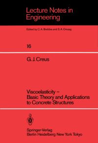Book Cover for Viscoelasticity — Basic Theory and Applications to Concrete Structures by Guillermo J Creus