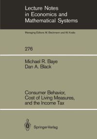 Book Cover for Consumer Behavior, Cost of Living Measures, and the Income Tax by Michael R Baye, Dan A Black