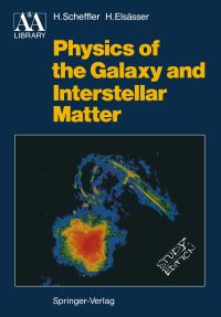 Book Cover for Physics of the Galaxy and Interstellar Matter by Helmut Scheffler, Hans Elsässer