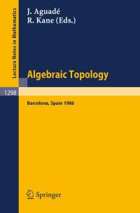 Book Cover for Algebraic Topology. Barcelona 1986 by J Aguade, R Kane
