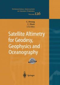 Book Cover for Satellite Altimetry for Geodesy, Geophysics and Oceanography by International Workshop on Satellite Altimetry, Cheinway Hwang, C K Shum, Jianchang Li