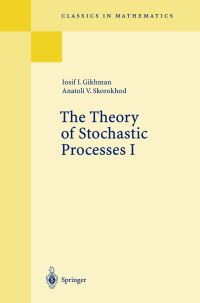 Book Cover for The Theory of Stochastic Processes by I I Gikhman, A V Skorokhod