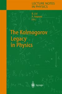 Book Cover for The Kolmogorov Legacy in Physics by A Vulpiani, R Livi