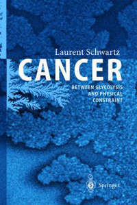 Book Cover for Cancer - Between Glycolysis and Physical Constraint by Laurent Schwartz