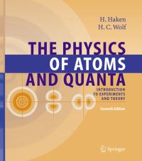 Book Cover for The Physics of Atoms and Quanta by H Haken, H C Wolf