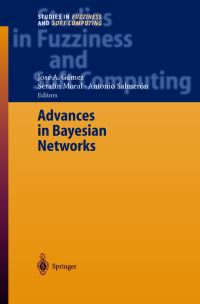Book Cover for Advances in Bayesian Networks by José A Gámez, Serafín Moral, Antonio Salmerón