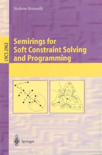Book Cover for Semirings for Soft Constraint Solving and Programming by Stefano Bistarelli