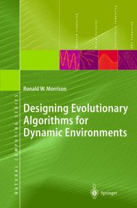 Book Cover for Designing Evolutionary Algorithms for Dynamic Environments by R W Morrison