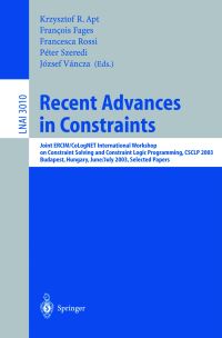 Book Cover for Recent Advances in Constraints by International Workshop on Constraint Solving and Constraint Logic Programming, Krzysztof R Apt, CoLogNET, European Research Consortium for Informatics and Mathematics