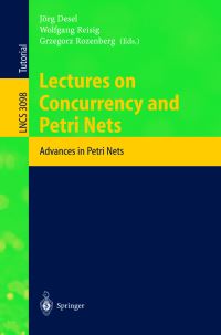 Book Cover for Lectures on Concurreny and Petri Nets by Advanced Course on Petri Nets, Jörg Desel, Wolfgang Reisig, Grzegorz Rozenberg