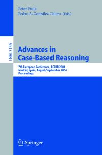 Book Cover for Advances in Case-Based Reasoning by ECCBR 2004, Peter Funk, Pedro A González Calero