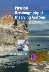 Book Cover for Physical Oceanography of the Dying Aral Sea. Geophysical Sciences by Peter O. Zavialov