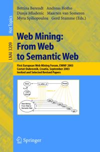 Book Cover for Web Mining: From Web to Semantic Web Lecture Notes in Artificial Intelligence by Bettina Berendt, Andreas Hotho, Dunja Mladenic, Maarten van Someren, Myra Spiliopoulou, Gerd Stumme