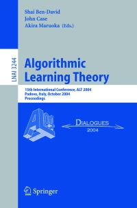 Book Cover for Algorithmic Learning Theory by ALT 2004, Shai BenDavid, John Case, Akira Maruoka