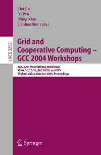 Book Cover for Grid and Cooperative Computing - GCC 2004 Workshops by Hai Jin, Yi Pan, Nong Xiao, Jianhua Sun