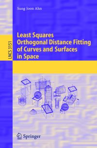 Book Cover for Least Squares Orthogonal Distance Fitting of Curves and Surfaces in Space by Sung Joon Ahn