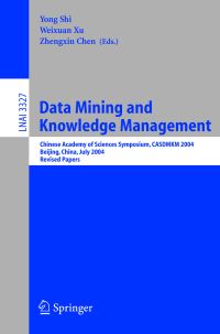 Book Cover for Data Mining and Knowledge Management by CASDMKM 2004, Yong Shi, Weixuan Xu, Zhengxin Chen