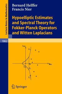 Book Cover for Hypoelliptic Estimates and Spectral Theory for Fokker-Planck Operators and Witten Laplacians by Bernard Helffer, Francis Nier