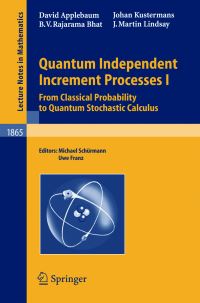 Book Cover for Quantum Independent Increment Processes by David Applebaum, O E BarndorffNielsen, Michael Schürmann, Uwe Franz
