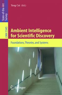 Book Cover for Ambient Intelligence for Scientific Discovery by Yang Cai, SIGCHI Group  US