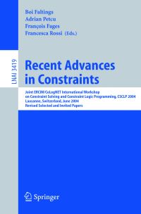 Book Cover for Recent Advances in Constraints by International Workshop on Constraint Solving and Constraint Logic Programming, Boi Faltings, European Research Consortium for Informatics and Mathematics, European Network on on Computational Logic
