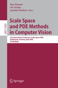 Book Cover for Scale Space and PDE Methods in Computer Vision Image Processing, Computer Vision, Pattern Recognition, and Graphics by Ron Kimmel, Nir Sochen, Joachim Weickert