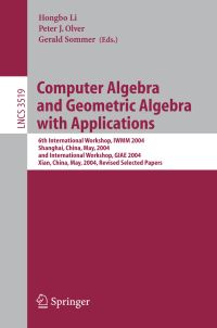 Book Cover for Computer Algebra and Geometric Algebra With Applications by International Workshop on Mathematics Mechanization, Hongbo Li, Peter J Olver, Gerald Sommer