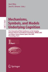 Book Cover for Mechanisms, Symbols, and Models Underlying Cognition Theoretical Computer Science and General Issues by José Mira, José R Álvarez