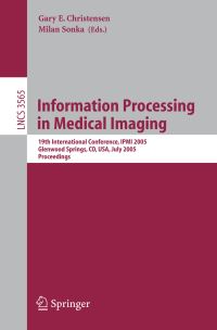 Book Cover for Information Processing in Medical Imaging Image Processing, Computer Vision, Pattern Recognition, and Graphics by Gary E Christensen, Milan Sonka