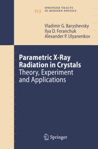 Book Cover for Parametric X-Ray Radiation in Crystals by V G Baryshevskii, I D Feranchuk, Alexander P Ulyanenkov