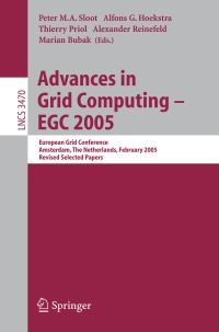 Book Cover for Advances in Grid Computing - EGC 2005 Information Systems and Applications, Incl. Internet/Web, and HCI by PMA Sloot, AG Hoekstra, T Priol, A Reinefeld, M Bubak