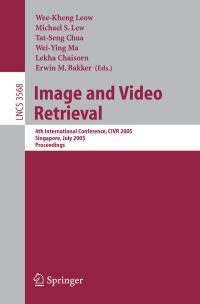 Book Cover for Image and Video Retrieval Information Systems and Applications, Incl. Internet/Web, and HCI by WeeKheng Leow, Michael S Lew, TatSeng Chua, WeiYing Ma, Lekha Chaisorn, Erwin M Bakker