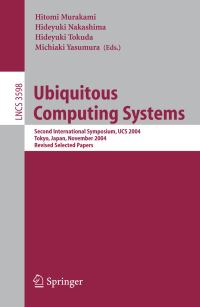 Book Cover for Ubiquitous Computing Systems Information Systems and Applications, Incl. Internet/Web, and HCI by Hitomi Murakami, Hideyuki Nakashima, Hideyuki Tokuda, Michiaki Yasumura