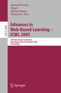 Book Cover for Advances in Web-Based Learning - ICWL 2005 Information Systems and Applications, Incl. Internet/Web, and HCI by Rynson WH Lau, Qing Li, Ronnie Cheung, Wenyin Liu
