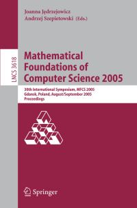 Book Cover for Mathematical Foundations of Computer Science 2005 by Symposium on Mathematical Foundations of Computer Science 1972 , Joanna Jedrzejowicz, Andrzej Szepietowski