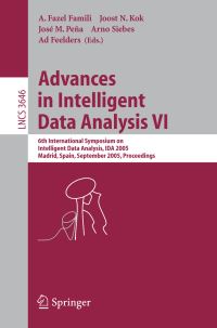 Book Cover for Advances in Intelligent Data Analysis VI Information Systems and Applications, Incl. Internet/Web, and HCI by A Fazel Famili, Joost N Kok, José M Pena, Arno Siebes, Ad Feelders