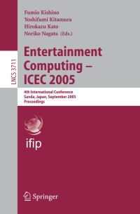 Book Cover for Entertainment Computing - ICEC 2005 Information Systems and Applications, Incl. Internet/Web, and HCI by Fumio Kishino, Yoshifumi Kitamura, Hirokazu Kato, Noriko Nagata