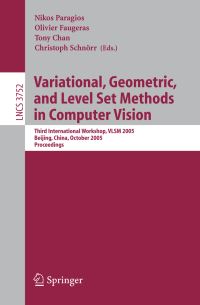 Book Cover for Variational, Geometric, and Level Set Methods in Computer Vision Image Processing, Computer Vision, Pattern Recognition, and Graphics by Nikos Paragios, Olivier Faugeras, Tony Chan, Christoph Schnoerr