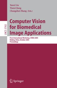 Book Cover for Computer Vision for Biomedical Image Applications by CVBIA 2005, Yanxi Liu, Tianzi Jiang, Changshui Zhang