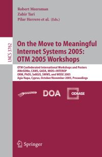 Book Cover for On the Move to Meaningful Internet Systems 2005: OTM 2005 Workshops Information Systems and Applications, Incl. Internet/Web, and HCI by Zahir Tari