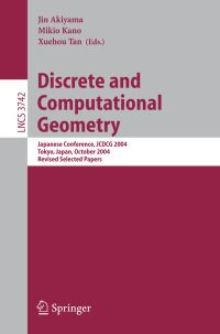 Book Cover for Discrete and Computational Geometry by J Akiyama, Mikio Kano, Xuehou Tan, JCDCG Conference