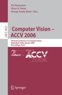 Book Cover for Computer Vision - ACCV 2006 Image Processing, Computer Vision, Pattern Recognition, and Graphics by PJ Narayanan, Shree K Nayar, HeungYeung Shum