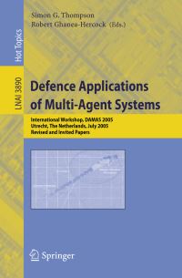 Book Cover for Defence Applications of Multi-Agent Systems by International Workshop on Defence Applications of MultiAgent Systems, Simon Thompson, Robert GhaneaHercock