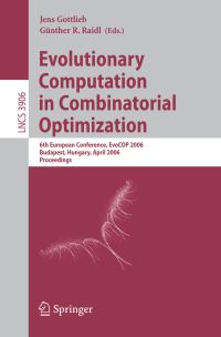 Book Cover for Evolutionary Computation in Combinatorial Optimization by EvoCOP 2006, Jens Gottlieb, Günther Raidl