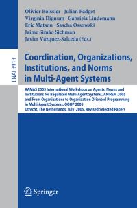 Book Cover for Coordination, Organizations, Institutions, and Norms in Multi-Agent Systems by International Workshop on Agents Norms and Institutions for Regulated MultiAgent Systems, Olivier Boissier