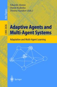 Book Cover for Adaptive Agents and Multi-Agent Systems by Eduardo Alonso, Daniel Kudenko, Dimitar Kazakov, Symposium on Adaptive Agents and MultiAgent Systems