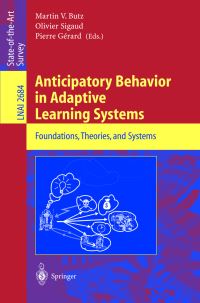 Book Cover for Anticipatory Behavior in Adaptive Learning Systems by Workshop on Adaptive Behavior in Anticipatory Learning Systems, Martin V Butz, Olivier Sigaud, Pierre Gérard, International Conference on Simulation of Adaptive Behavior