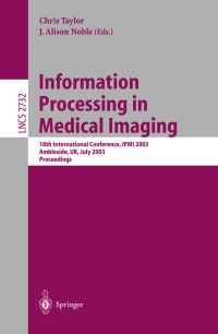 Book Cover for Information Processing in Medical Imaging by IPMI 2003, J Alison Noble, Chris Taylor