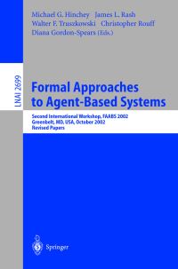 Book Cover for Formal Approaches to Agent-Based Systems Lecture Notes in Artificial Intelligence by Michael G Hinchey, James L Rash, Walter F Truszkowski, Christopher Rouff, Diana GordonSpears